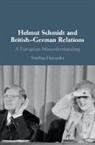 Mathias Haeussler, Mathias (Universitat Regensburg Haeussler, HAEUSSLER MATHIAS - Helmut Schmidt and British-German Relations
