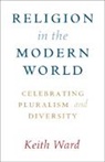 Keith Ward, Keith (Roehampton University Ward, Keith (University of Oxford) Ward - Religion in the Modern World