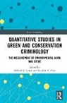 Michael J. Pires Lynch, Michael J. Lynch, Lynch Michael J., Stephen F. Pires - Quantitative Studies in Green and Conservation Criminology