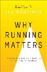 Mortimer, Ian Mortimer - Why Running Matters