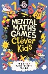 Chris Dickason, Dickason Chris, Gareth Moore, Moore Gareth - Mental Maths Games for Clever Kids®