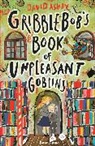 David Ashby, Ashby David, Jen Khatun - Gribblebob''s Book of Unpleasant Goblins
