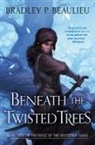 Bradley P Beaulieu, Bradley P. Beaulieu - Beneath the Twisted Trees