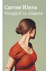 Carme Riera - Vengaré tu muerte