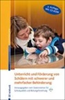 Staatsins für Schulqualität u Bildungsfors, Staatsinst für Schulqualität u Bildungsfors, Staatsinstitut für Schulqualität und Bildungsfo, (ISB) Staatsinst. für Schulqualität u. Bildungsforschung, Staatsinstitut für Schulqualität und Bildungsforschung (ISB) - Unterricht und Förderung von Schülern mit schwerer und mehrfacher Behinderung, m. CD-ROM