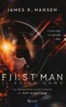 James R. Hansen - First man. Il primo uomo. La biografia autorizzata di Neil Armstrong