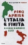 Pino Aprile - L'Italia è finita. E forse è meglio così