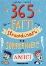 Valentina Camerini, C. Petrazzi - 365 fatti straordinari per sorprendere gli amici