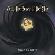 Emily Barrett - Acel, the Brave Little Star