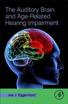 Jos Eggermont, Jos (Departments of Physiology Eggermont, Jos (Emeritus Professor Eggermont, Jos J Eggermont, Jos J. Eggermont, Jos J. (Departments of Physiology Eggermont... - The Auditory Brain and Age-related Hearing Impairment