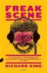 Richard King - Freak Scene: Los Chalados E Inconformistas Que Crearon La Música Independiente, 1975-2005