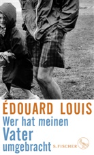 Édouard Louis - Wer hat meinen Vater umgebracht