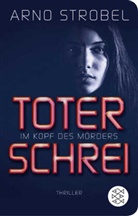 Arno Strobel - Im Kopf des Mörders - Toter Schrei