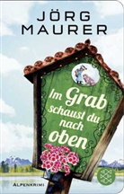 Jörg Maurer - Im Grab schaust du nach oben
