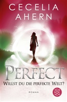 Cecelia Ahern - Perfect - Willst du die perfekte Welt?