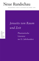 Hans Jürgen Balmes, Dr. Jörg Bong, Jör Bong, Jörg Bong, Jör Bong (Dr.), Alexander Roesler... - Neue Rundschau - 2019/1: Jenseits von Raum und Zeit. Phantastische Literatur im 21. Jahrhundert