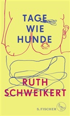 Ruth Schweikert - Tage wie Hunde