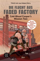 Juul Petry, Juul Ada Petry, Juul Adam Petry, THiL, THiLO, Thilo... - Die Flucht aus Faded Factory