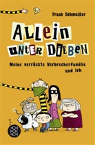 Frank Schmeißer, Jörg Mühle - Allein unter Dieben - Meine verrückte Verbrecherfamilie und ich