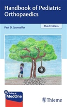 Paul D Sponseller, Paul D. Sponseller - Handbook of Pediatric Orthopaedics