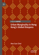 Hee Sun Choi - Urban Marginality in Hong Kong's Global Diaspora