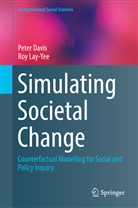 Pete Davis, Peter Davis, Roy Lay-Yee - Simulating Societal Change