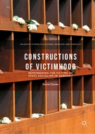 David Clarke - Constructions of Victimhood