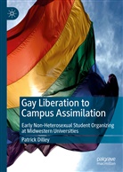 Patrick Dilley - Gay Liberation to Campus Assimilation