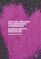 Elizabeth Mackinlay - Critical Writing for Embodied Approaches