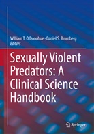 Daniel S. Bromberg, William T. O'Donohue, S Bromberg, S Bromberg, Willia T O'Donohue, William T O'Donohue - Sexually Violent Predators: A Clinical Science Handbook