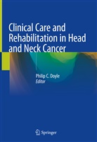 Phili C Doyle, Philip C Doyle, Philip C. Doyle - Clinical Care and Rehabilitation in Head and Neck Cancer