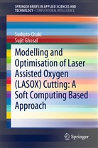 Sudipt Chaki, Sudipto Chaki, Sujit Ghosal - Modelling and Optimisation of Laser Assisted Oxygen (LASOX) Cutting: A Soft Computing Based Approach