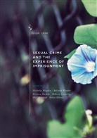 Phil Banyard, Nicholas Blagden, Helen Elliott, Kerensa Hocken, Kerensa Hocken et al, Rebecca Lievesley... - Sexual Crime and the Experience of Imprisonment