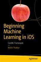 Mohit Thakkar - Beginning Machine Learning in iOS