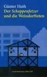 Günter Huth - Der Schoppenfetzer und die Weindorftoten
