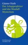 Günter Huth - Der Schoppenfetzer und das Maulaff-Mysterium