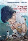 Guido Gili, Giovanni Maddalena - Chi ha paura della post-verità? Effetti collaterali di una parabola culturale