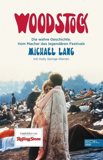 Michael Lang - Woodstock - Die wahre Geschichte. Vom Macher des legendären Festivals. Mit einem Vorwort von Martin Scorsese