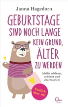 Janna Hagedorn - Geburtstage sind noch lange kein Grund, älter zu werden