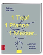 Bettina Matthaei, Jan-Peter Westermann - 1 Topf, 1 Pfanne, 1 Messer ...