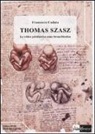Francesco Codato - Thomas Szasz. La critica psichiatrica come forma bioetica
