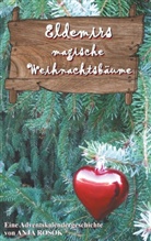 Anja Rosok - Eldemirs magische Weihnachtsbäume