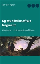 Per-Olof Ågren - 69 teknikfilosofiska fragment