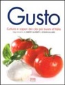 Gusto. Cultura e sapori dei cibi più buoni d'Italia