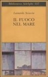 Leonardo Sciascia, P. Squillacioti, Paolo Squillacioti - Il fuoco nel mare. Racconti dispersi (1947-1975)