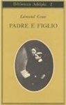 Edmund Gosse - Padre e figlio. Studio di due temperamenti