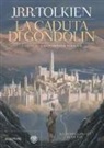 John Ronald Reuel Tolkien, A. Lee, C. Tolkien - La caduta di Gondolin