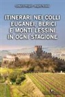 Angelo Soravia, Lodovica Vergani - Itinerari nei Colli Euganei, Berici e Monti Lessini in ogni stagione