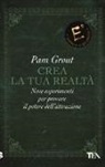 Pam Grout - Crea la tua realtà. Nove esperimenti per provare il potere dell'attrazione