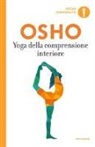 Osho - Yoga della comprensione interiore